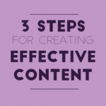 3 Steps for Creating Effective Content