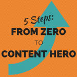 5 Steps: From Zero to Content Hero
