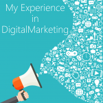 My Experience in Digital Marketing