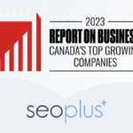 seoplus+ Recognized as One of Canada's Top Growing Companies 2023 10 | Award-Winning Digital Marketing Agency Canada's Top Growing 2023